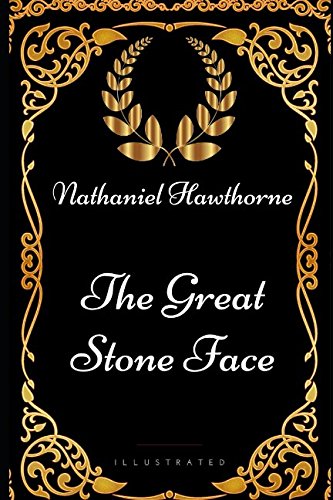 Imagen de archivo de The Great Stone Face: By Nathaniel Hawthorne - Illustrated a la venta por ThriftBooks-Dallas