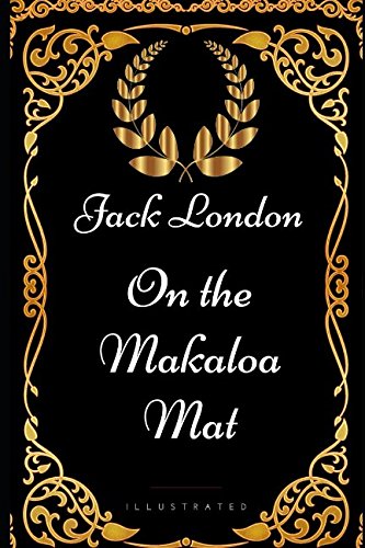 Stock image for On the Makaloa Mat: By Jack London - Illustrated for sale by Revaluation Books