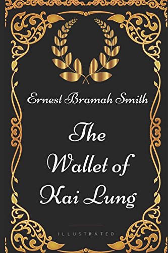 Stock image for The Wallet of Kai Lung: By Ernest Bramah Smith - Illustrated for sale by Revaluation Books