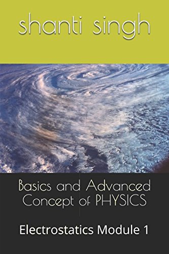 Stock image for Basics and Advanced Concept of PHYSICS: Electrostatics Module 1 for sale by Revaluation Books