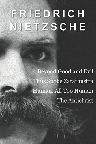 Beispielbild fr Friedrich Nietzsche: Beyond Good and Evil, Thus Spoke Zarathustra, Human, All Too Human, and The Antichrist zum Verkauf von AwesomeBooks