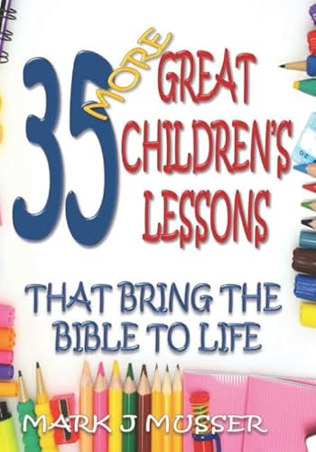 9781521947142: 35 More Great Children's Lessons that Bring the Bible to Life