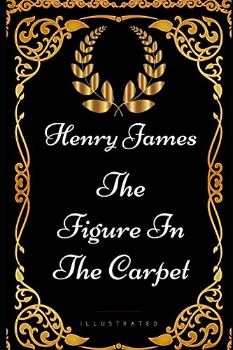 Stock image for The Figure in the Carpet: By Henry James - Illustrated for sale by Revaluation Books