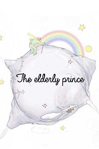 Imagen de archivo de The elderly prince: A tale for big kids a la venta por Revaluation Books