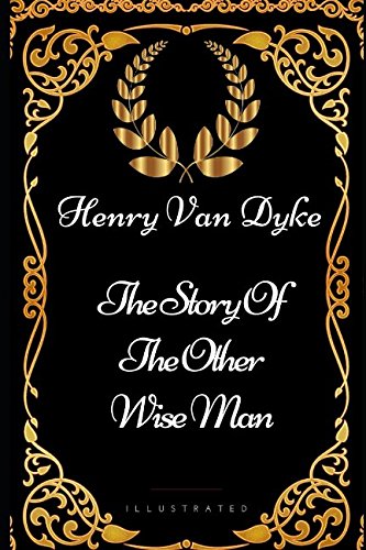Imagen de archivo de The Story Of The Other Wise Man: By Henry Van Dyke - Illustrated a la venta por ThriftBooks-Dallas