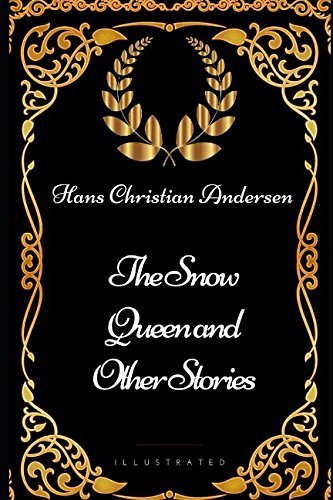 Imagen de archivo de The Snow Queen and Other Stories: By Hans Christian Andersen - Illustrated a la venta por Revaluation Books
