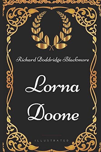 Stock image for Lorna Doone : By Richard Doddridge Blackmore - Illustrated for sale by Better World Books: West