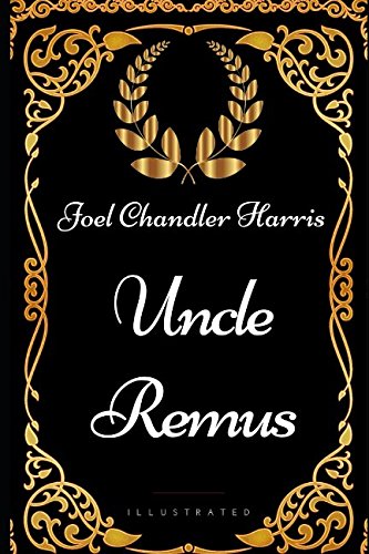 Imagen de archivo de Uncle Remus: By Joel Chandler Harris - Illustrated a la venta por medimops
