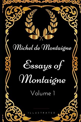 9781521966532: Essays of Montaigne - Volume 1: By Michel de Montaigne - Illustrated