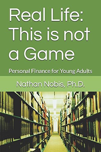 Stock image for Real Life: This is not a Game: Personal Finance for Young Adults for sale by Revaluation Books