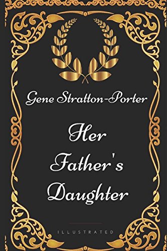 9781521972090: Her Father's Daughter: By Gene Stratton-Porter - Illustrated