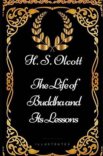 9781521972113: The Life of Buddha and Its Lessons: By H. S. Olcott - Illustrated