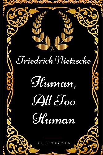 9781521972137: Human, All Too Human: By Friedrich Nietzsche - Illustrated