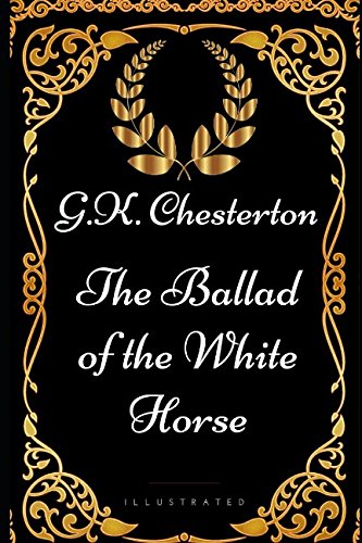 9781521972984: The Ballad of the White Horse: By G.K. Chesterton - Illustrated