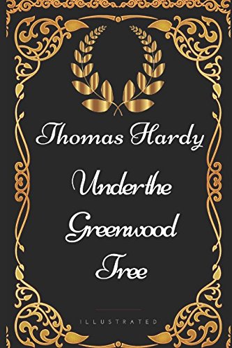 9781521973110: Under the Greenwood Tree: By Thomas Hardy - Illustrated