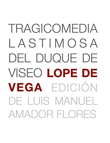 Stock image for TRAGICOMEDIA LASTIMOSA DEL DUQUE DE VISEO: EDICIN DE LUIS MANUEL AMADOR FLORES (Letras Hispnicas) for sale by Revaluation Books