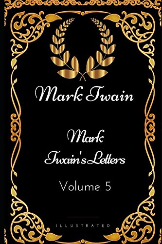 Stock image for Mark Twain's Letters - Volume 5: By Mark Twain - Illustrated for sale by Revaluation Books