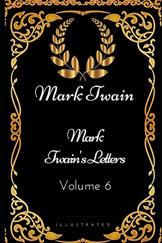 9781521980880: Mark Twain's Letters - Volume 6: By Mark Twain - Illustrated