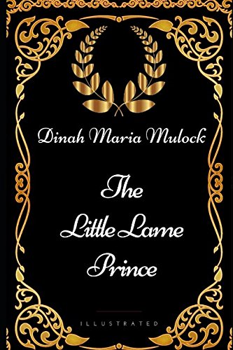 Stock image for The Little Lame Prince: By Dinah Maria Mulock - Illustrated for sale by SecondSale
