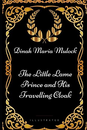 Stock image for The Little Lame Prince and His Travelling Cloak: By Dinah Maria Mulock - Illustrated for sale by Revaluation Books