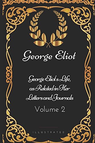 Stock image for George Eliot's Life, as Related in Her Letters and Journals - Volume 2: By George Eliot - Illustrated for sale by Revaluation Books