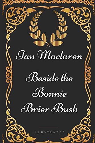 9781521982303: Beside the Bonnie Brier Bush: By Ian Maclaren - Illustrated