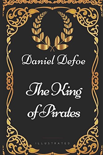 9781521982563: The King of Pirates: By Daniel Defoe - Illustrated