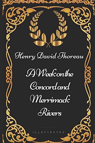 Beispielbild fr A Week on the Concord and Merrimack Rivers: By Henry David Thoreau - Illustrated zum Verkauf von medimops