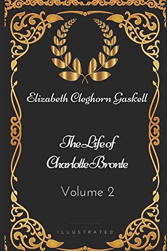Beispielbild fr The Life of Charlotte Bronte  " Volume 2: By Elizabeth Cleghorn Gaskell - Illustrated zum Verkauf von WorldofBooks