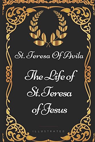 9781521983119: The Life of St. Teresa of Jesus: By St. Teresa Of Avila - Illustrated