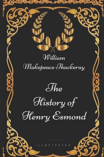 9781521984321: The History of Henry Esmond: By William Makepeace Thackeray - Illustrated