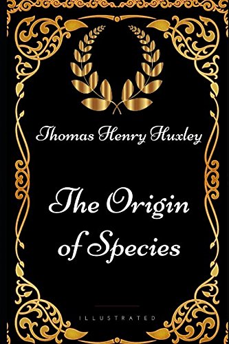 9781521984352: The Origin of Species: By Thomas Henry Huxley - Illustrated