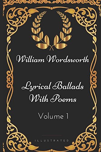 Stock image for Lyrical Ballads with Poems - Volume 1: By William Wordsworth - Illustrated for sale by Revaluation Books