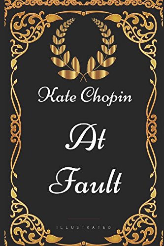 Beispielbild fr At Fault: By Kate Chopin - Illustrated zum Verkauf von Revaluation Books