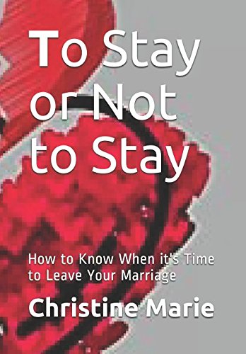 Stock image for To Stay or Not to Stay: How to Know When its Time to Leave Your Marriage for sale by Goodwill of Colorado