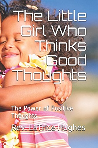 Stock image for The Little Girl Who Thinks Good Thoughts: The Power of Positive Thoughts for sale by Revaluation Books