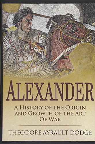 Beispielbild fr Alexander: A History of the Origin and Growth of the Art of War zum Verkauf von Revaluation Books
