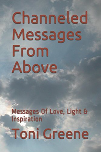 Beispielbild fr Channeled Messages From Above: Messages Of Love, Light Inspiration zum Verkauf von Big River Books