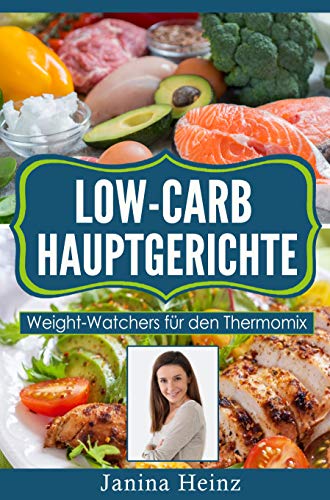 Beispielbild fr Low-Carb Hauptgerichte: Weight-Watchers fr den Thermomix zum Verkauf von medimops