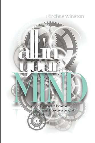 Beispielbild fr All In Your Mind: Essays about how we think and how we ought to think zum Verkauf von Lucky's Textbooks