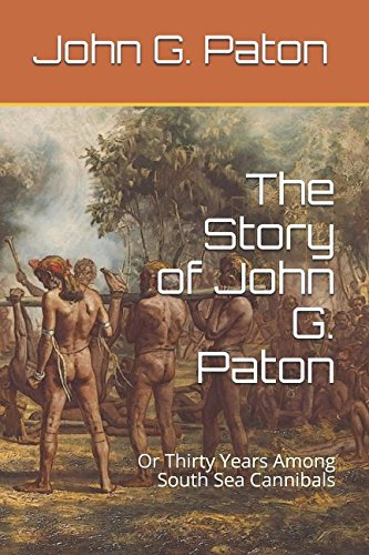 Stock image for The Story of John G. Paton: Or Thirty Years Among South Sea Cannibals for sale by Revaluation Books