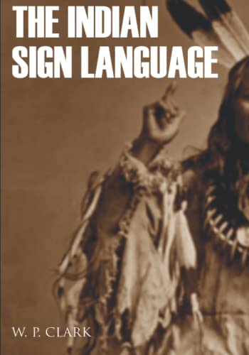 9781522015581: The Indian Sign Language (Expanded, Annotated)