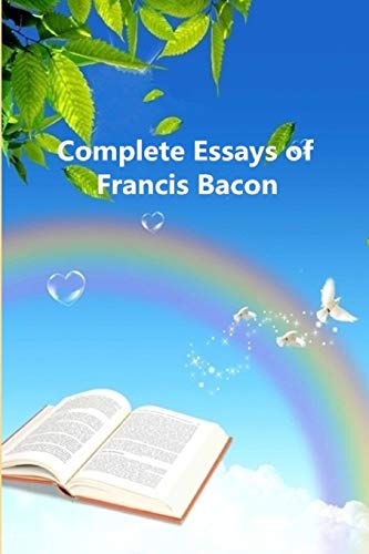 9781522017363: Complete Essays of Francis Bacon