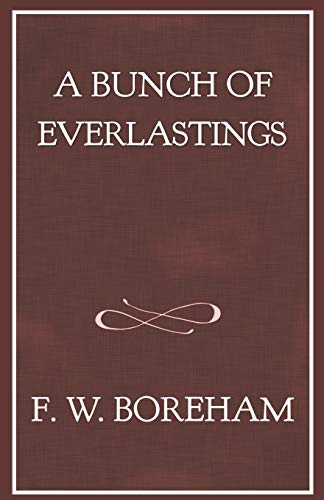 Imagen de archivo de A Bunch of Everlastings (The F. W. Boreham Reprint Series) a la venta por Revaluation Books