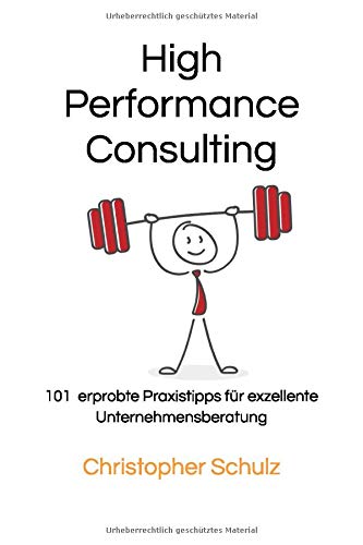 Beispielbild fr High Performance Consulting: 101 erprobte Praxistipps fr exzellente Unternehmensberatung zum Verkauf von medimops