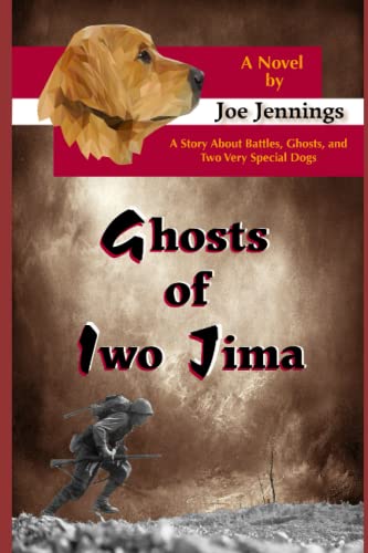 Imagen de archivo de Ghosts of Iwo Jima: A story about battles, ghosts, and two very special dogs (Sam and Gunny K9 Adventure Series) a la venta por HPB-Ruby