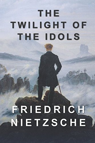 9781522054443: The Twilight of the Idols: Includes The Antichrist
