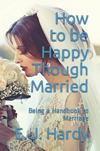 Beispielbild fr How to be Happy Though Married: Being a Handbook to Marriage zum Verkauf von ThriftBooks-Atlanta