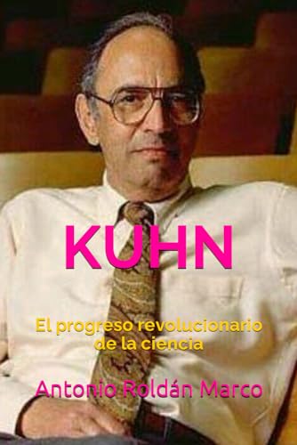 Imagen de archivo de KUHN: El progreso revolucionario de la ciencia (LECTURAS DE FILOSOFA) a la venta por Revaluation Books