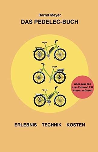 Beispielbild fr Das Pedelec-Buch: Alles, was Sie zum Fahrrad 2.0 wissen mssen ? Erlebnis, Technik, Kosten zum Verkauf von medimops